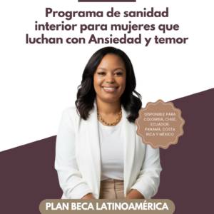 Programa de sanidad interior / Ansiedad y temor / ✅​ Plan Beca Latinoamérica